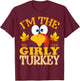 99 Gifts Thanksgiving I'm The Girly Turkey Women's Thanksgiving Turkey Women's T-Shirt - T-Shirt | Maroon