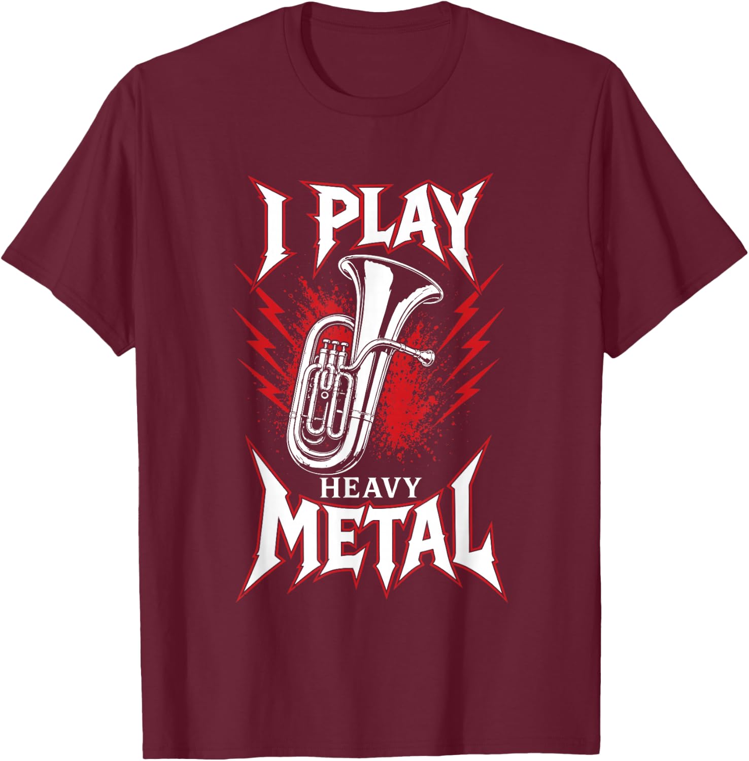 I Play Heavy Metal Tuba Marching Band Music Design T-Shirt - T-Shirt | Maroon