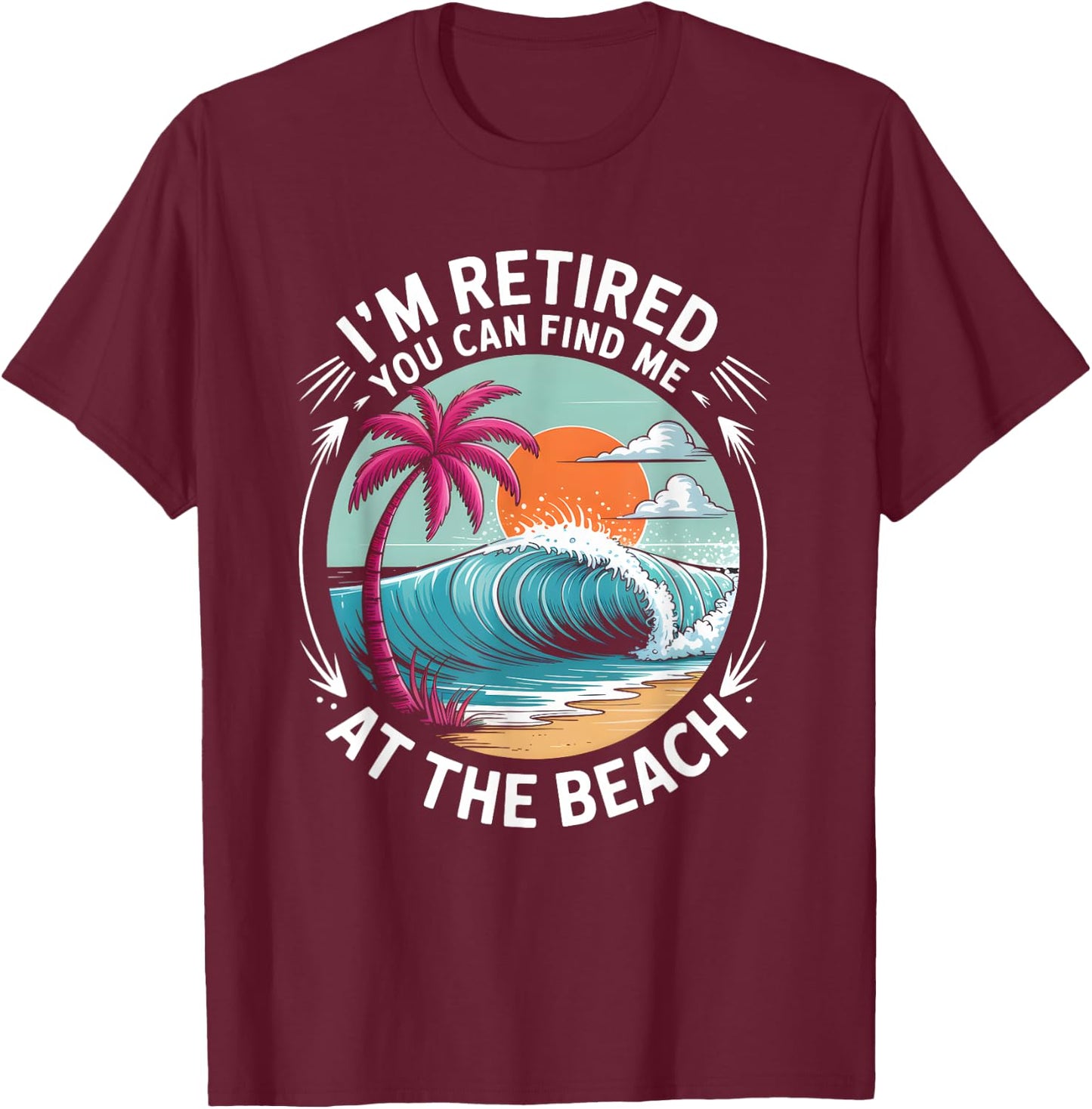 Retro Retirement Beach Vibes for Retired Summer Fun Lovers T-Shirt - T-Shirt | Maroon