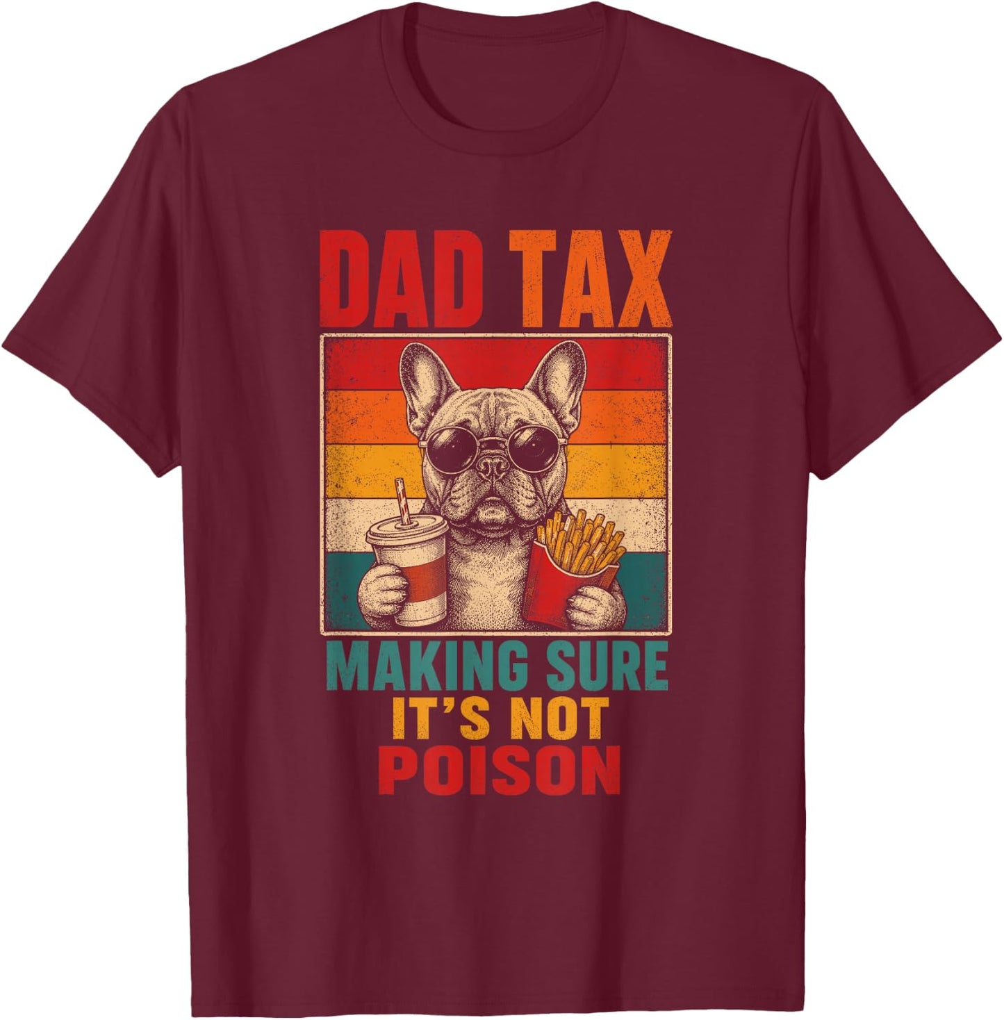 Dad Tax French Bulldog Funny Dog Dad Men Kids T-Shirt - T-Shirt | Maroon