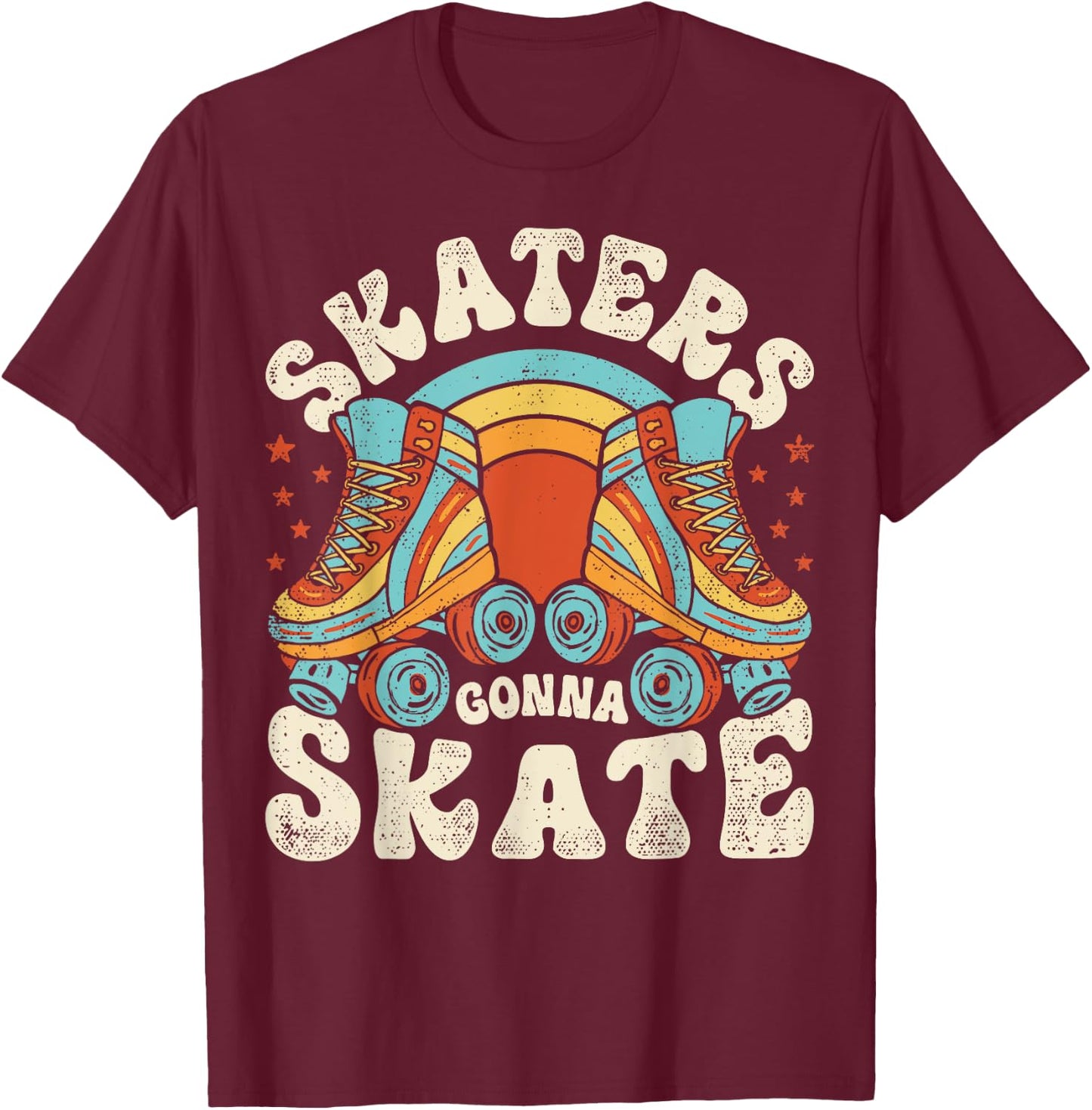 Roller Skating Funny Skaters Gonna Skate Retro 70s 80s Women T-Shirt - T-Shirt | Maroon