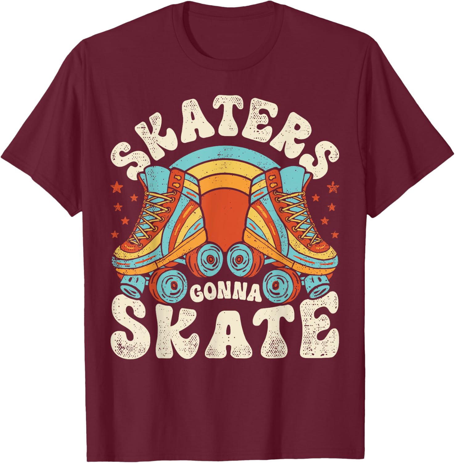 Roller Skating Funny Skaters Gonna Skate Retro 70s 80s Women T-Shirt - T-Shirt | Maroon