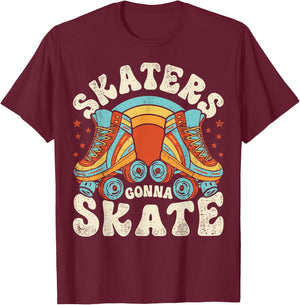 Roller Skating Funny Skaters Gonna Skate Retro 70s 80s Women T-Shirt - T-Shirt | Maroon
