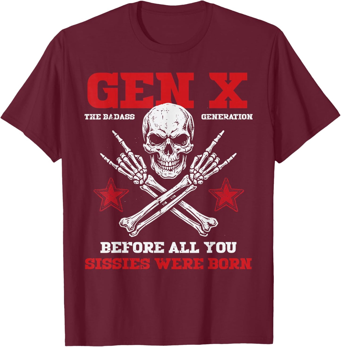 Gen X Skull Rock Badass Generation Funny Saying Men Women T-Shirt - T-Shirt | Maroon
