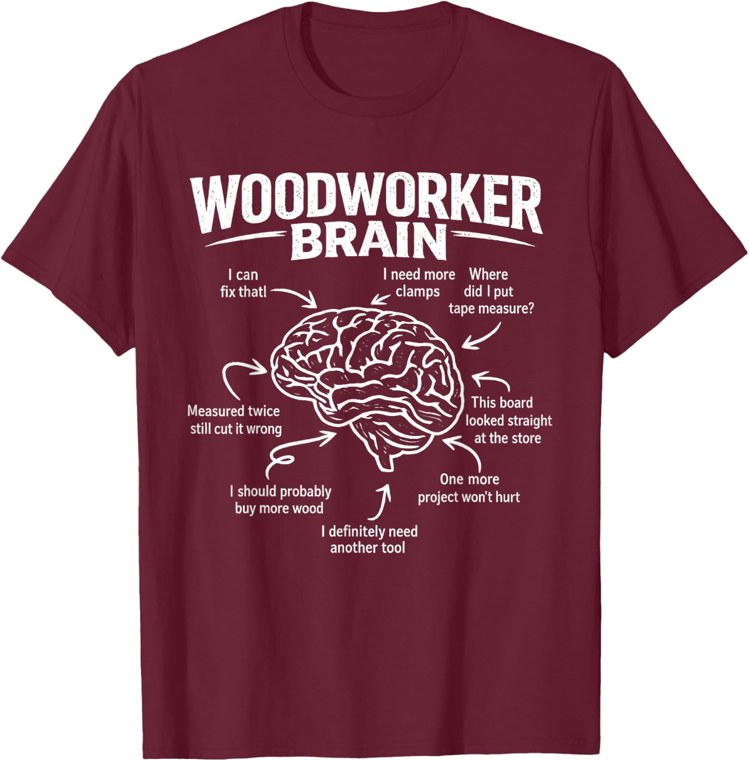 Woodworker Brain Funny Woodworking Humor T-Shirt - T-Shirt | Maroon