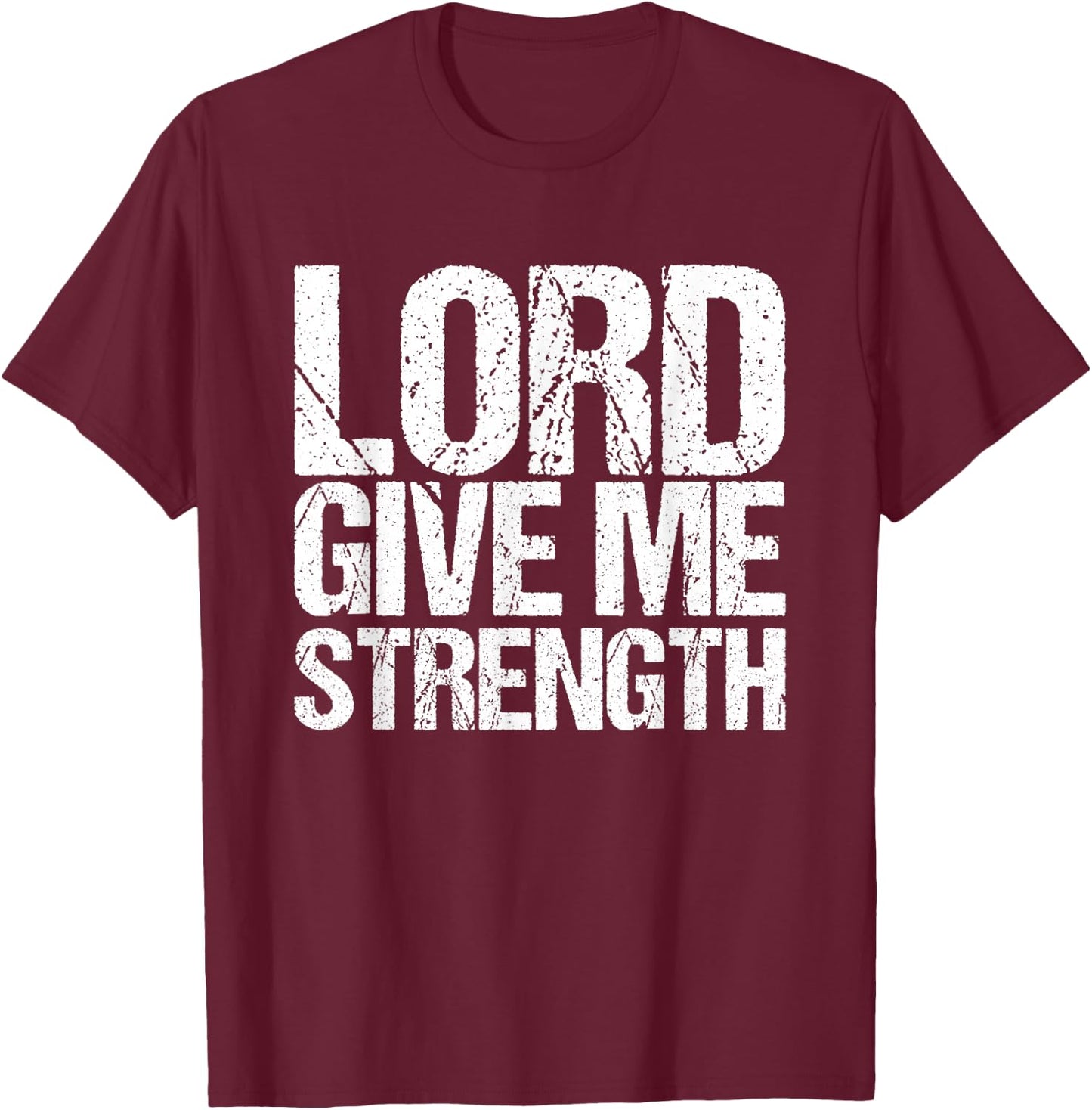 Lord give me strength Christian faith T-Shirt - T-Shirt | Maroon