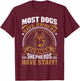Most Dogs Have Owners German Shepherds Have Staff T-Shirt - T-Shirt | Maroon