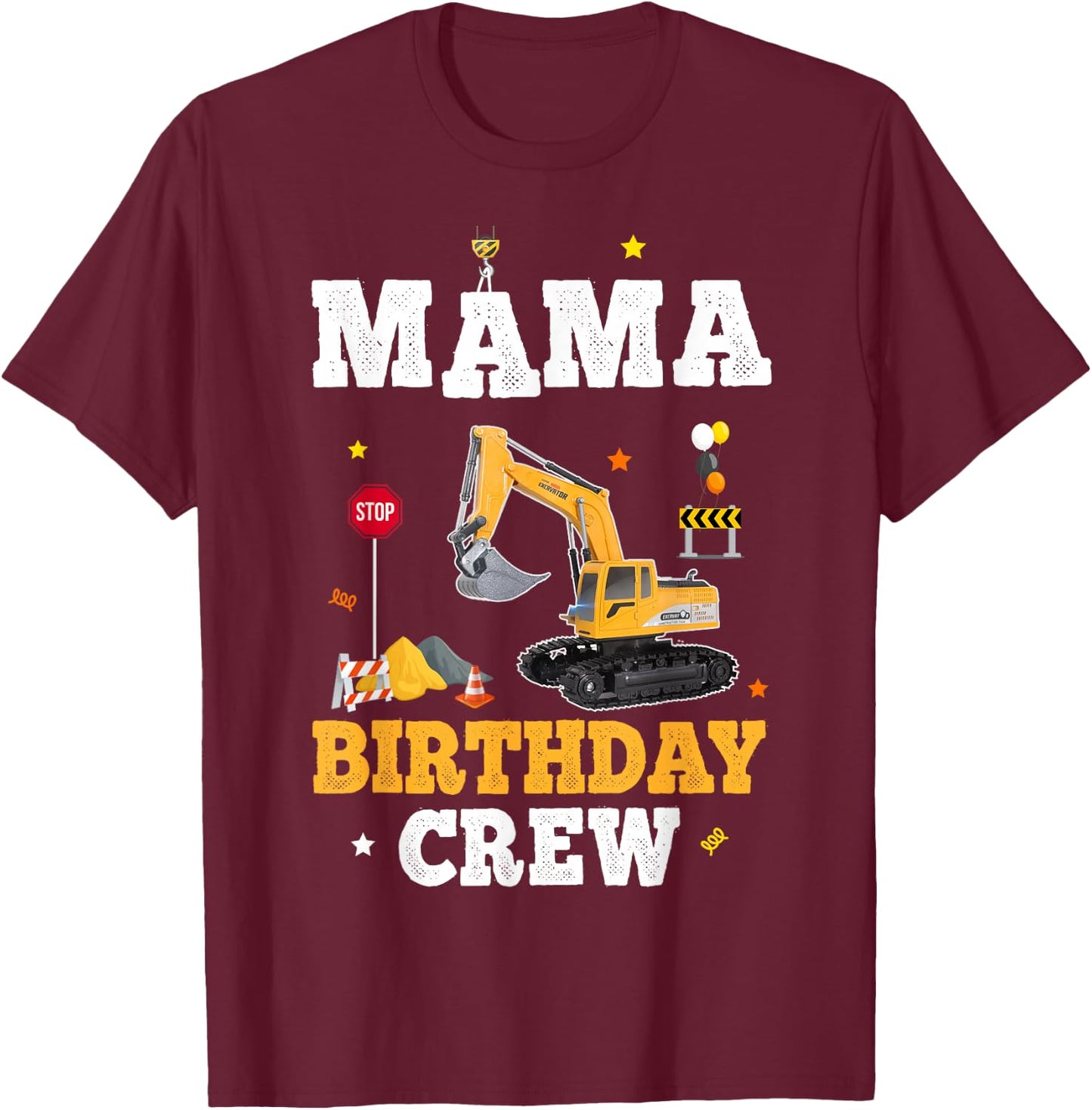 Mama Birthday Crew Construction Matching Family Excavator T-Shirt - T-Shirt | Maroon