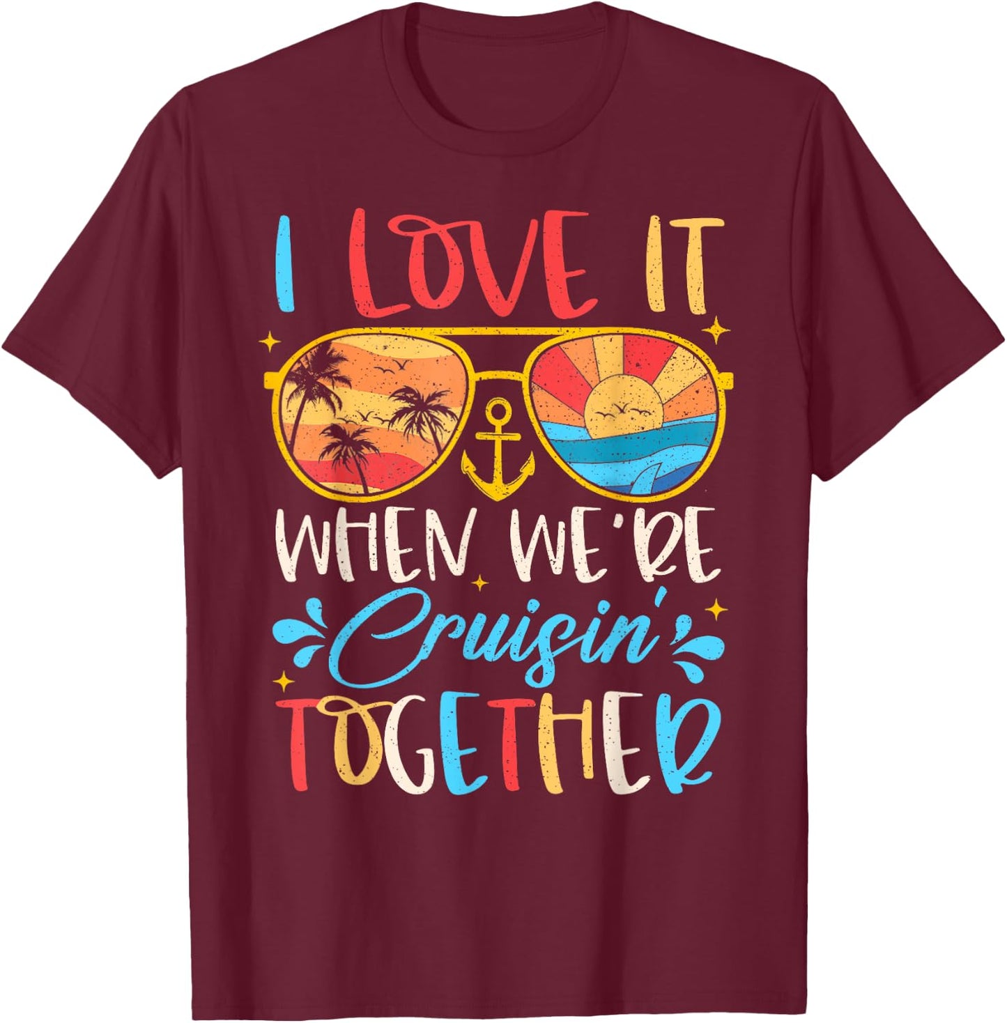 Cruise Ship Vacation I Love It When We're Cruisin' Together , Small T-Shirt - T-Shirt | Maroon