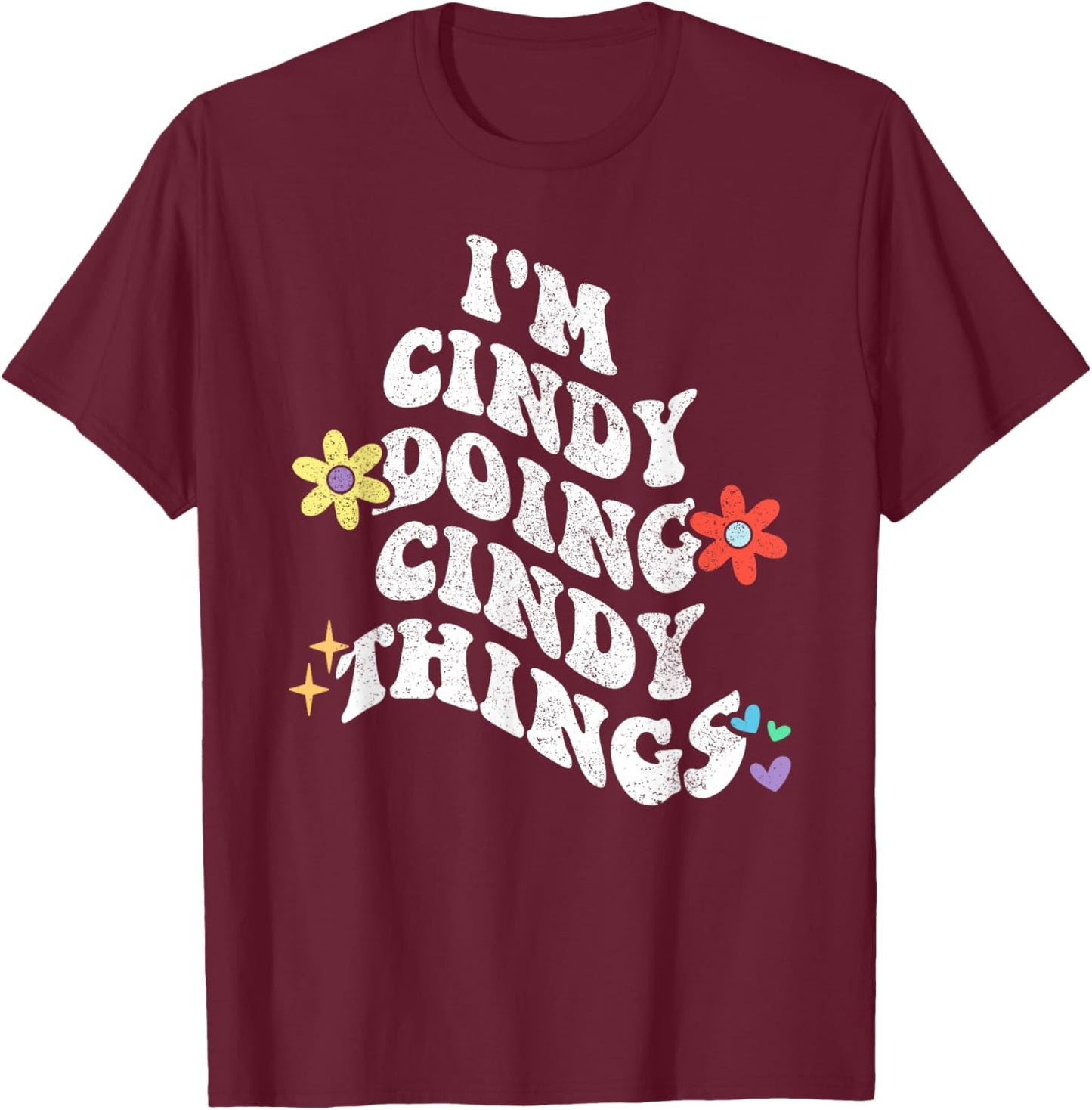 Retro Groovy Im CINDY Doing CINDY Things Funny Mother's Day T-Shirt - T-Shirt | Maroon