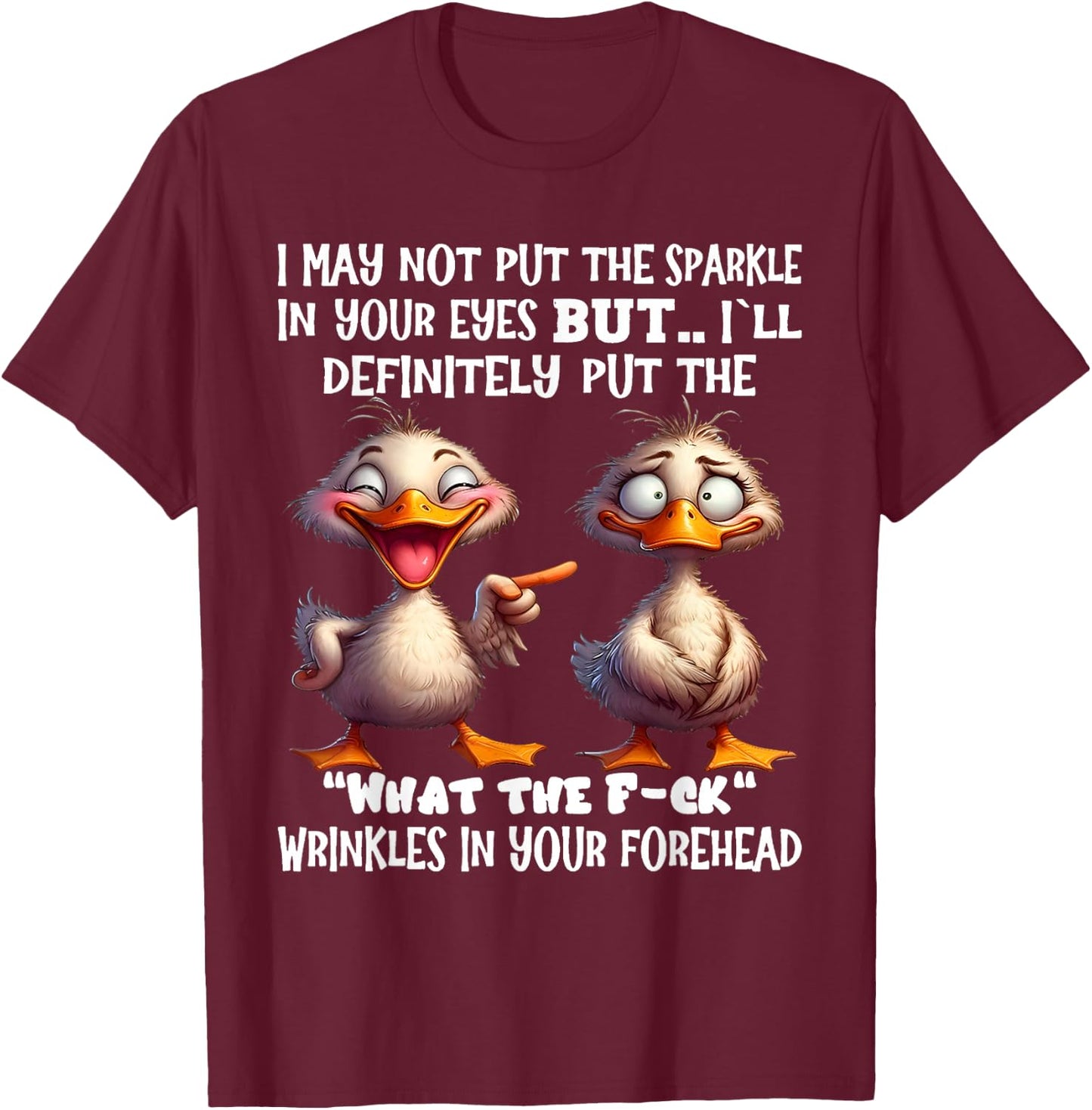 I may not put the sparkle in your eyes but I'll definitely T-Shirt - T-Shirt | Maroon