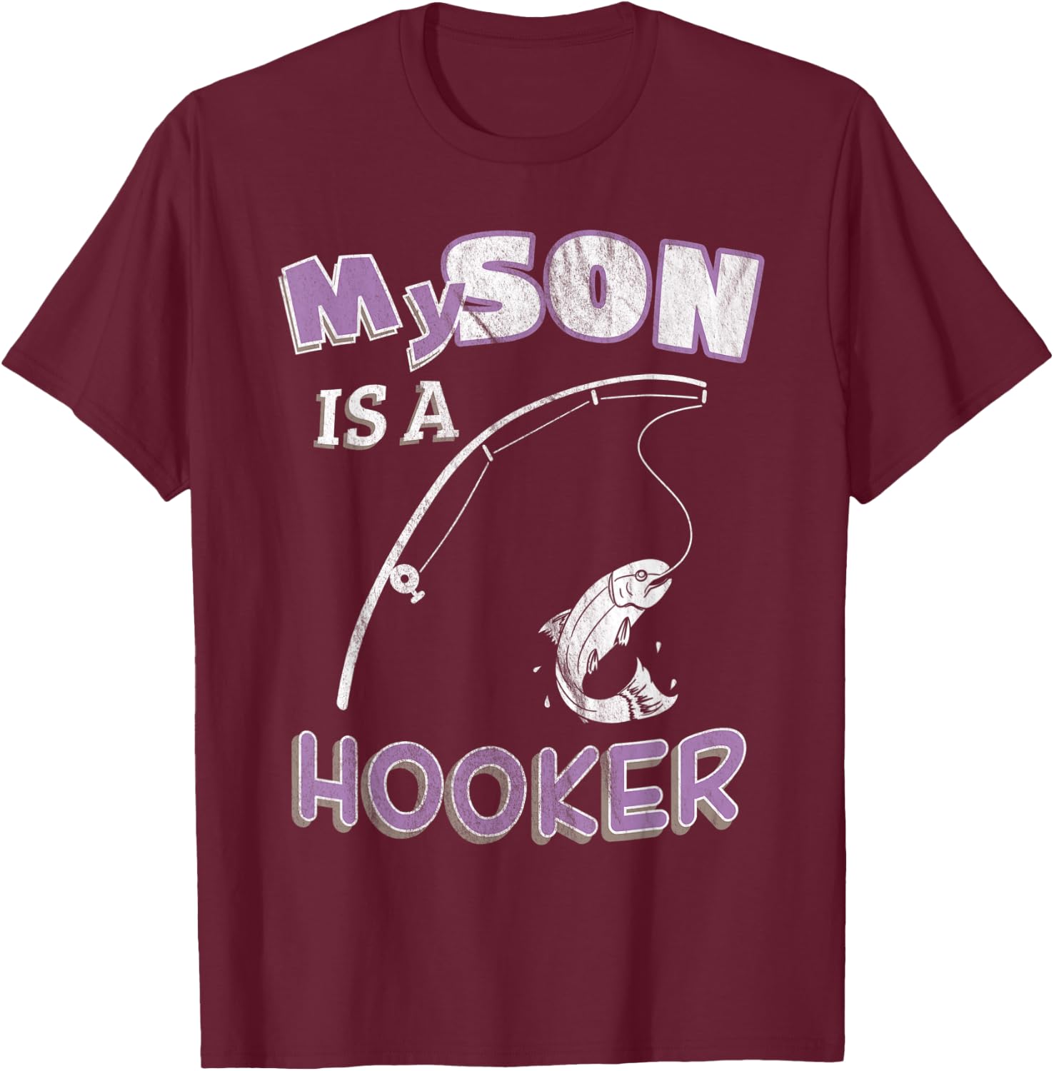 My Son Is A Hooker Funny Ironic Pun Fishing T-Shirt - T-Shirt | Maroon