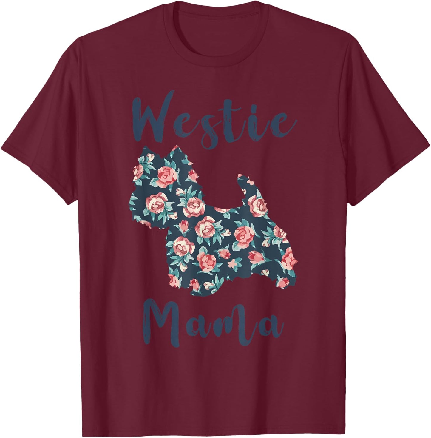 West Highland White Terrier Mom Westie Mama Mother Day Women T-Shirt - T-Shirt | Maroon