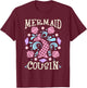 Mermaid Birthday Outfit Girls Mermaid Party Mermaid Cousin T-Shirt - T-Shirt | Maroon