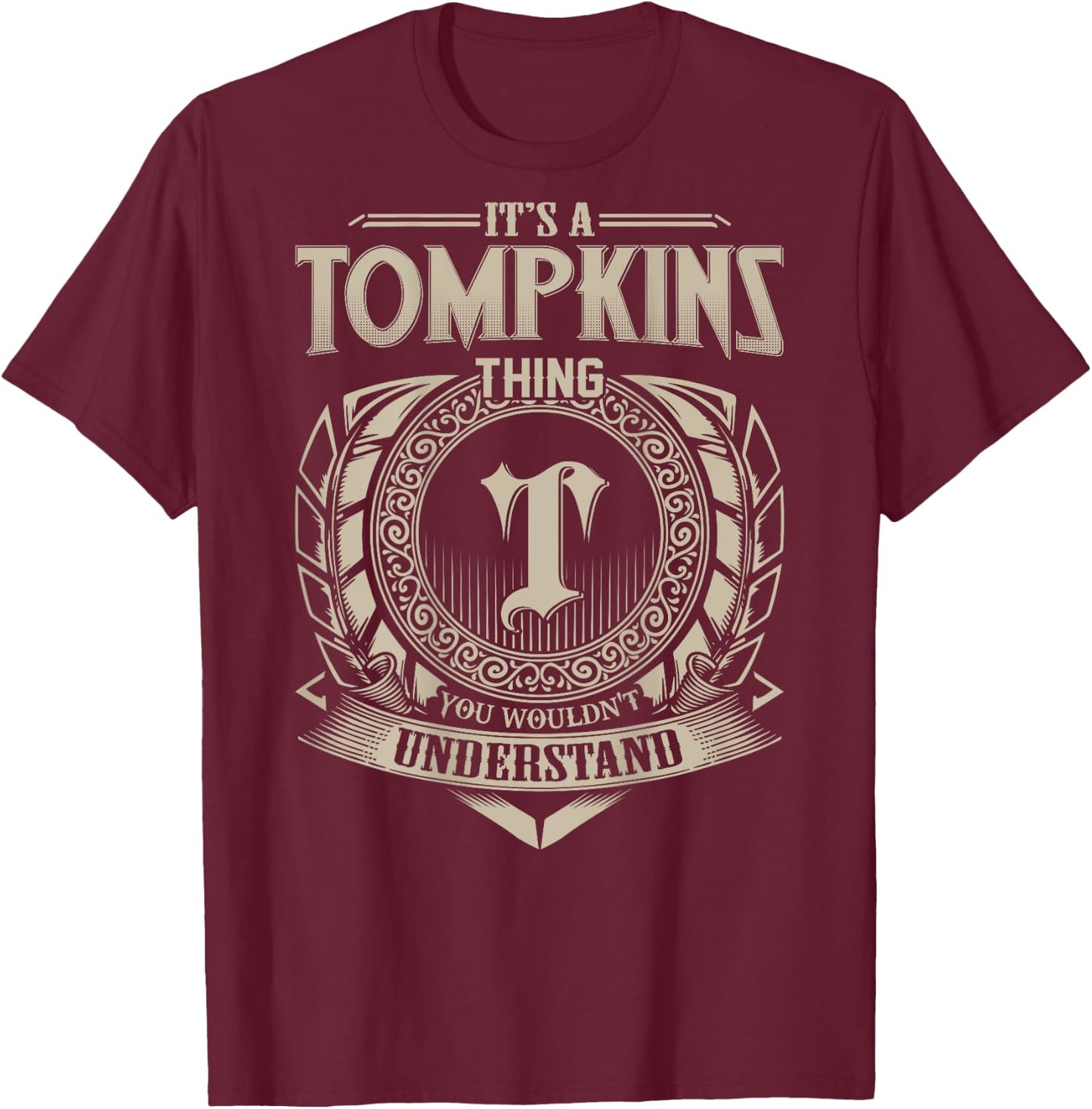 It's A TOMPKINS Thing You Wouldn't Understand Family Name T-Shirt - T-Shirt | Maroon