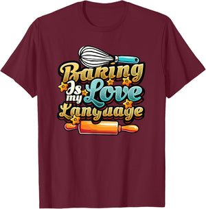 Baking Is My Love Language Funny Baking Lover T-Shirt - T-Shirt | Maroon