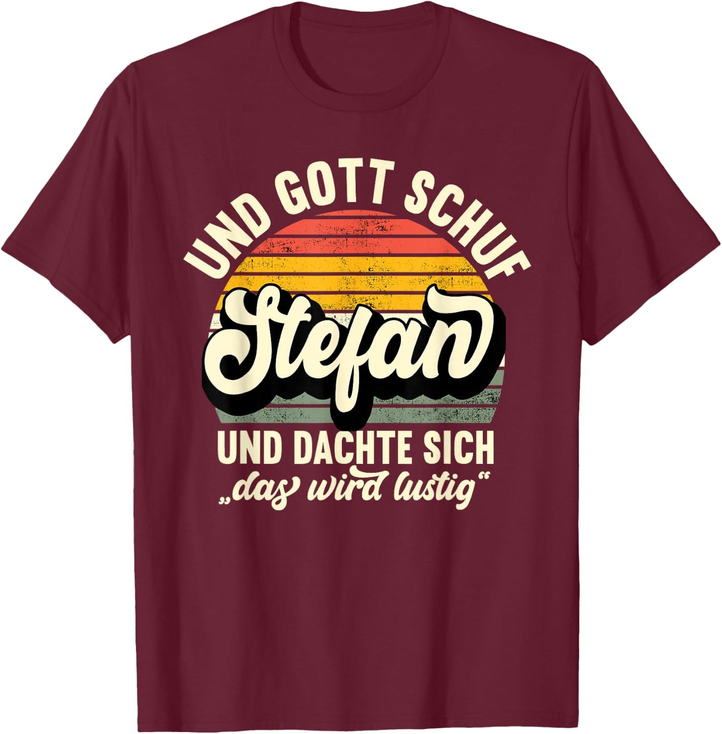 Name Stefan Spruch - Und Gott Schuf Stefan T-Shirt - T-Shirt | Maroon