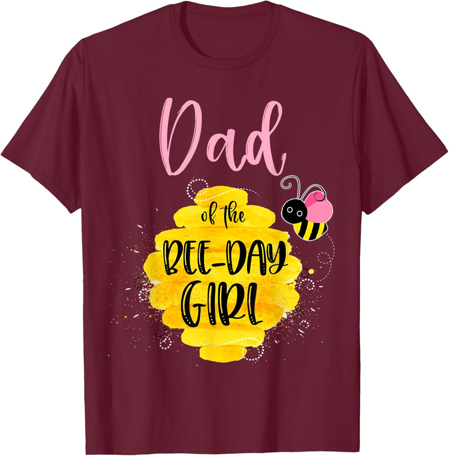 Dad Daddy Bee Day Girl Birthday Honeybee Bday Party Family T-Shirt - T-Shirt | Maroon
