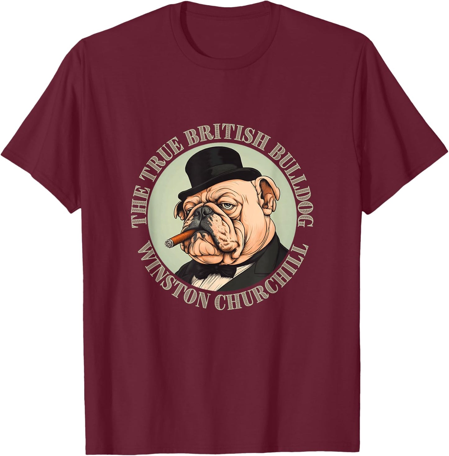 Winston Churchill – Véritable bouledogue britannique – Histoire britannique T-Shirt - T-Shirt | Maroon