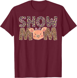 Pig Show Mom Pig Mom Pig Mama Pig Lover Pig Farmer T-Shirt - T-Shirt | Maroon