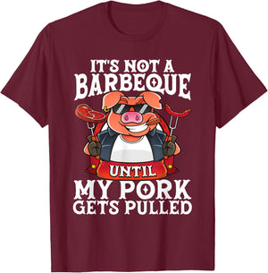 It's Not A Barbeque Until My Pork Gets Pulled Funny BBQ Dad T-Shirt - T-Shirt | Maroon