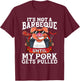 It's Not A Barbeque Until My Pork Gets Pulled Funny BBQ Dad T-Shirt - T-Shirt | Maroon