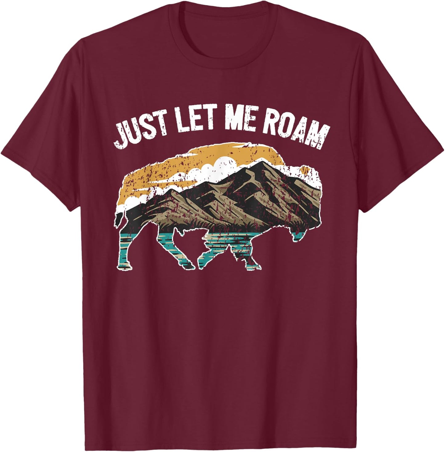 Buffalo Wild Animal I Just Let Me Roam I Bison T-Shirt - T-Shirt | Maroon