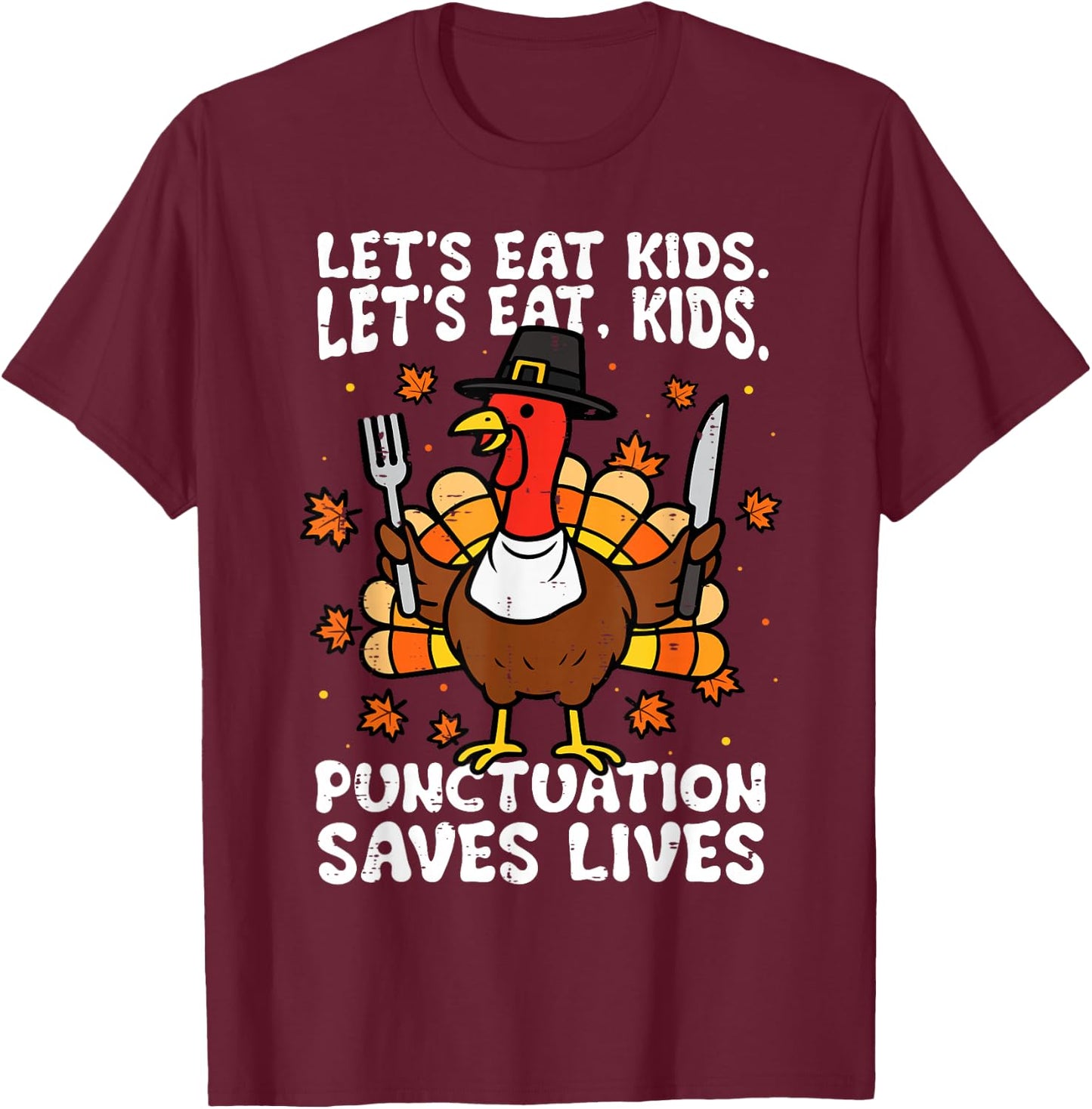 Funny Thanksgiving Teacher Turkey Lets Eat Kids Punctuation T-Shirt - T-Shirt | Maroon