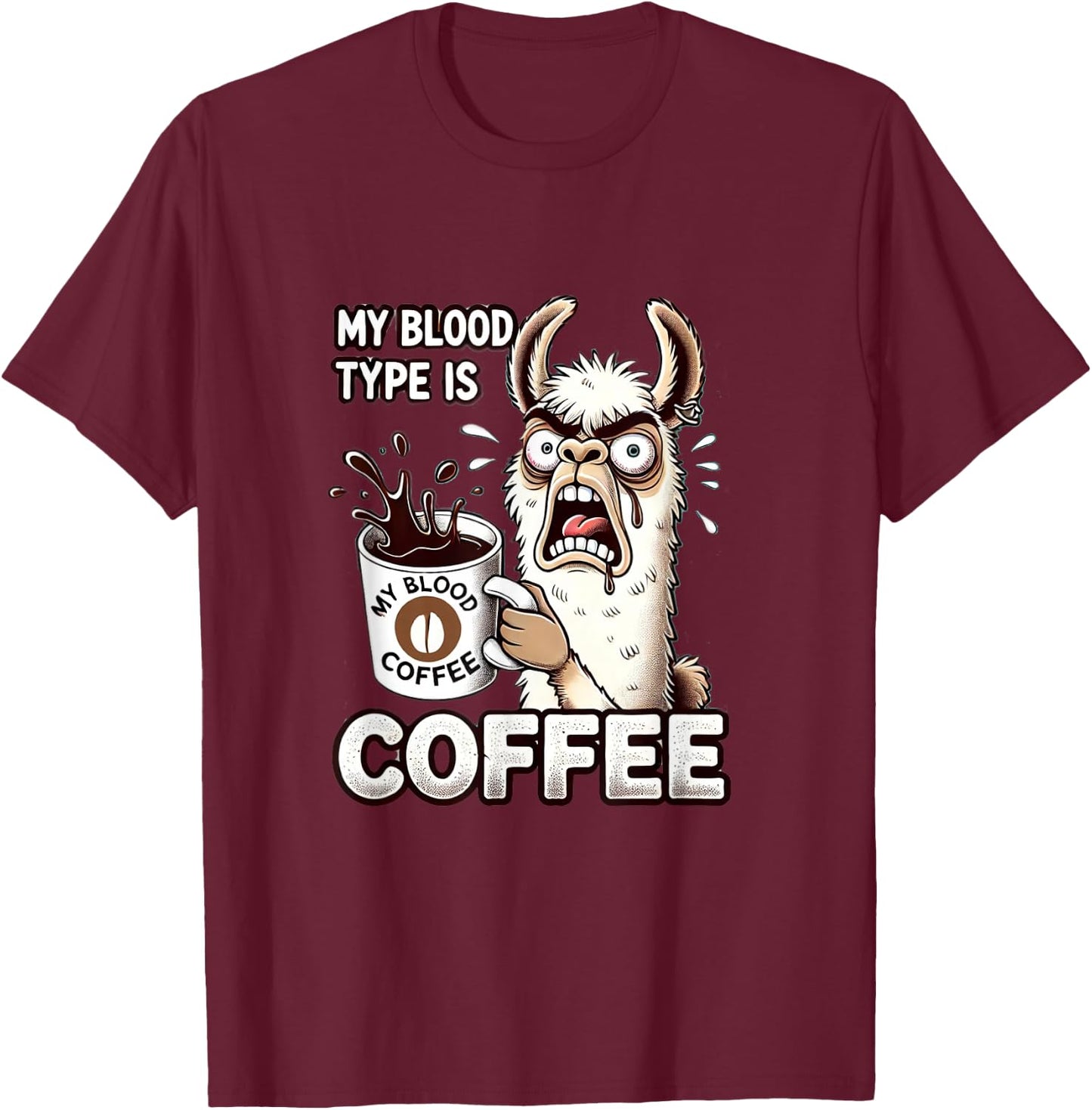 My Blood Type is Coffee Funny Llama Coffee Lover T-Shirt - T-Shirt | Maroon