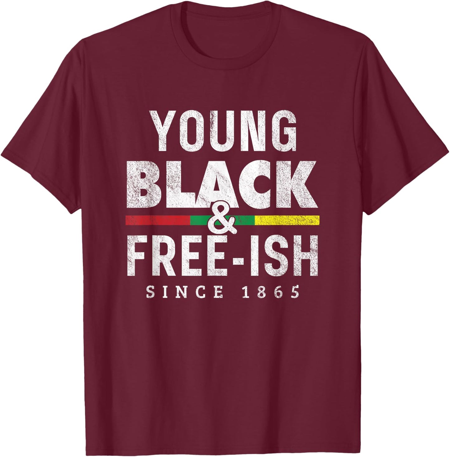 Young Black Free-ish 1865 Juneteenth T-Shirt - T-Shirt | Maroon
