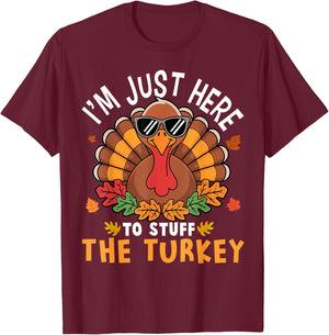 I'm Just Here to Stuff the Turkey Funny Thanksgiving T-Shirt - T-Shirt | Maroon