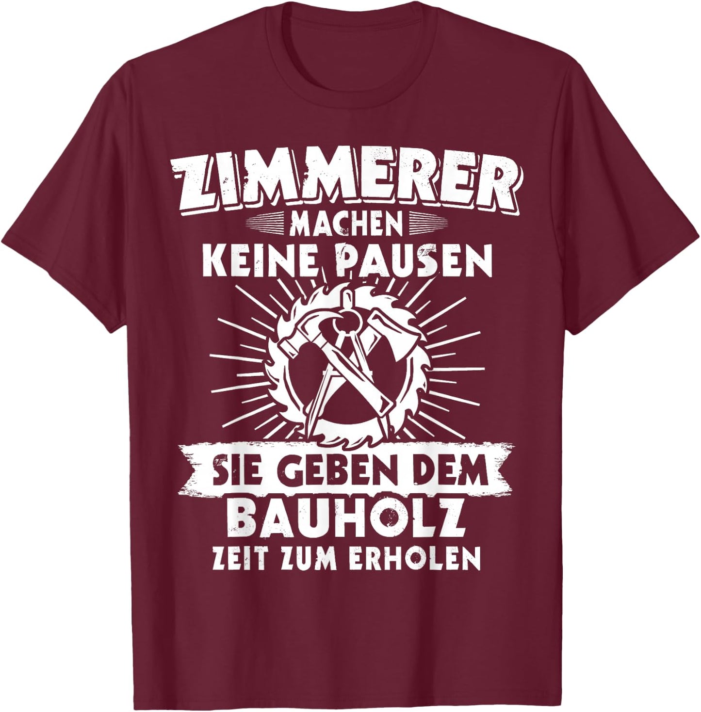 Zimmermänner Zimmerleute Zimmerpolier Zimmermann T-Shirt - T-Shirt | Maroon