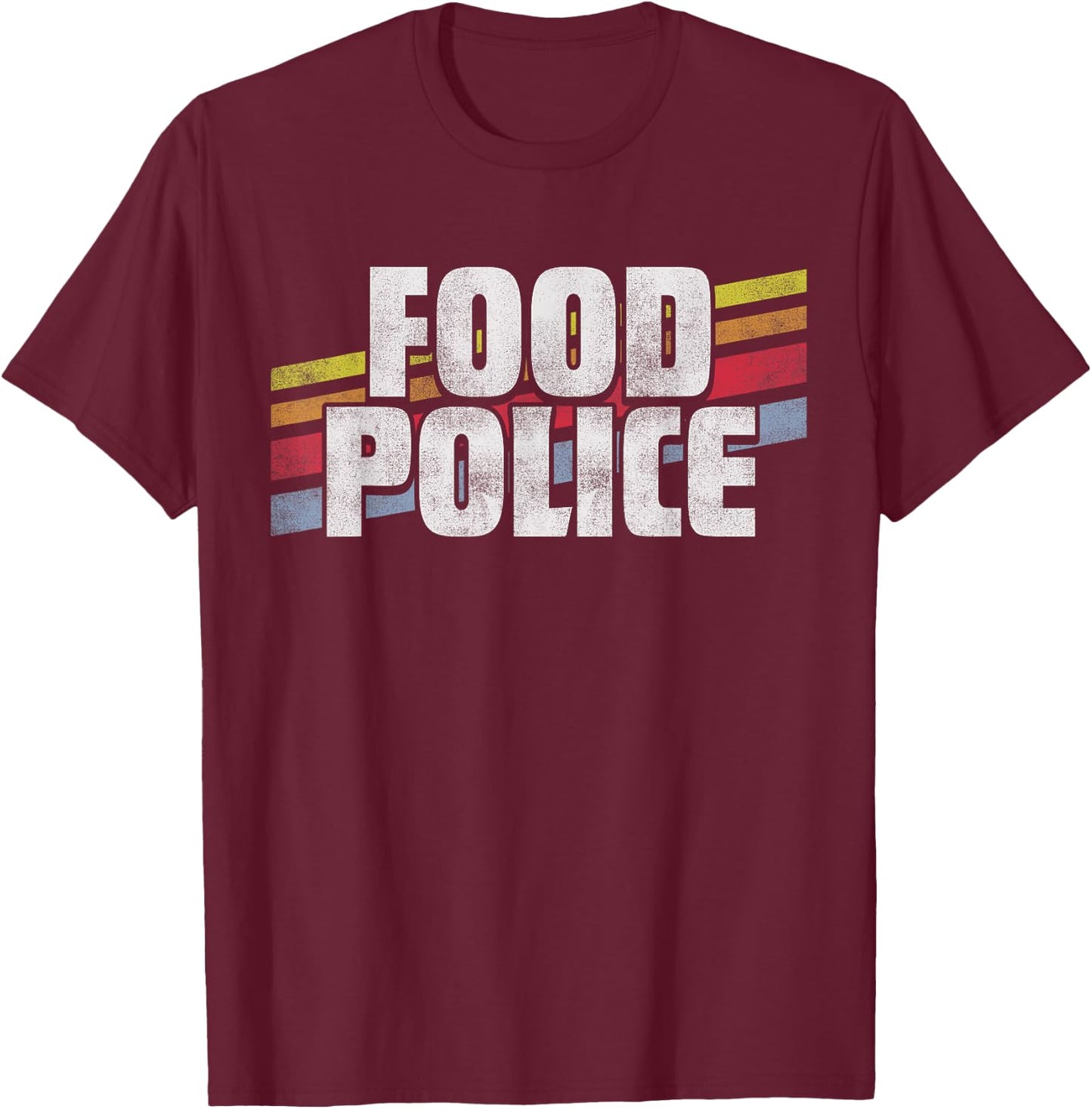 Food Police Nutrition Diet Eating Funny Rules Dieting Gift T-Shirt - T-Shirt | Maroon