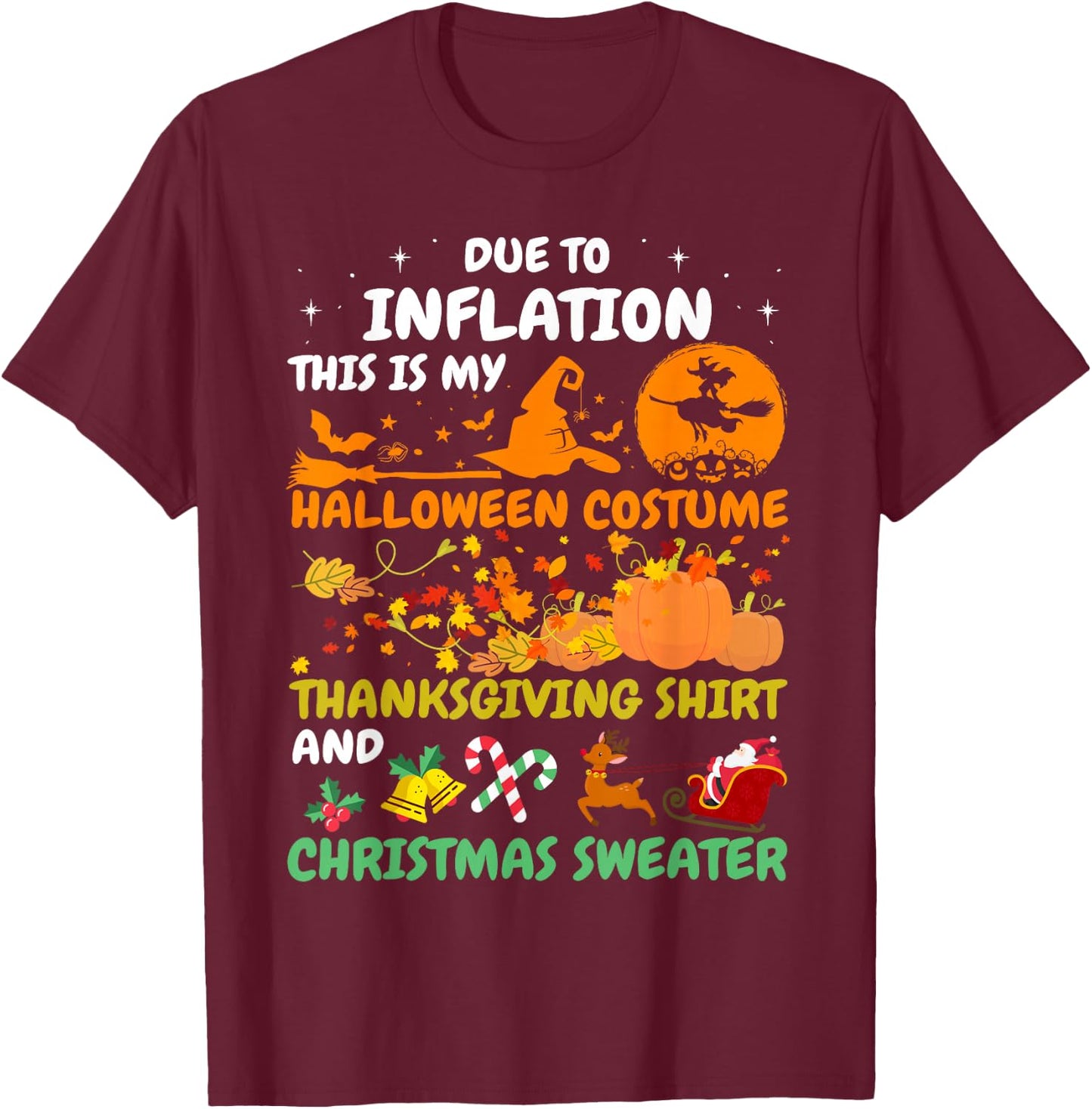 Due to Inflation This is My Halloween Thanksgiving Christmas T-Shirt - T-Shirt | Maroon