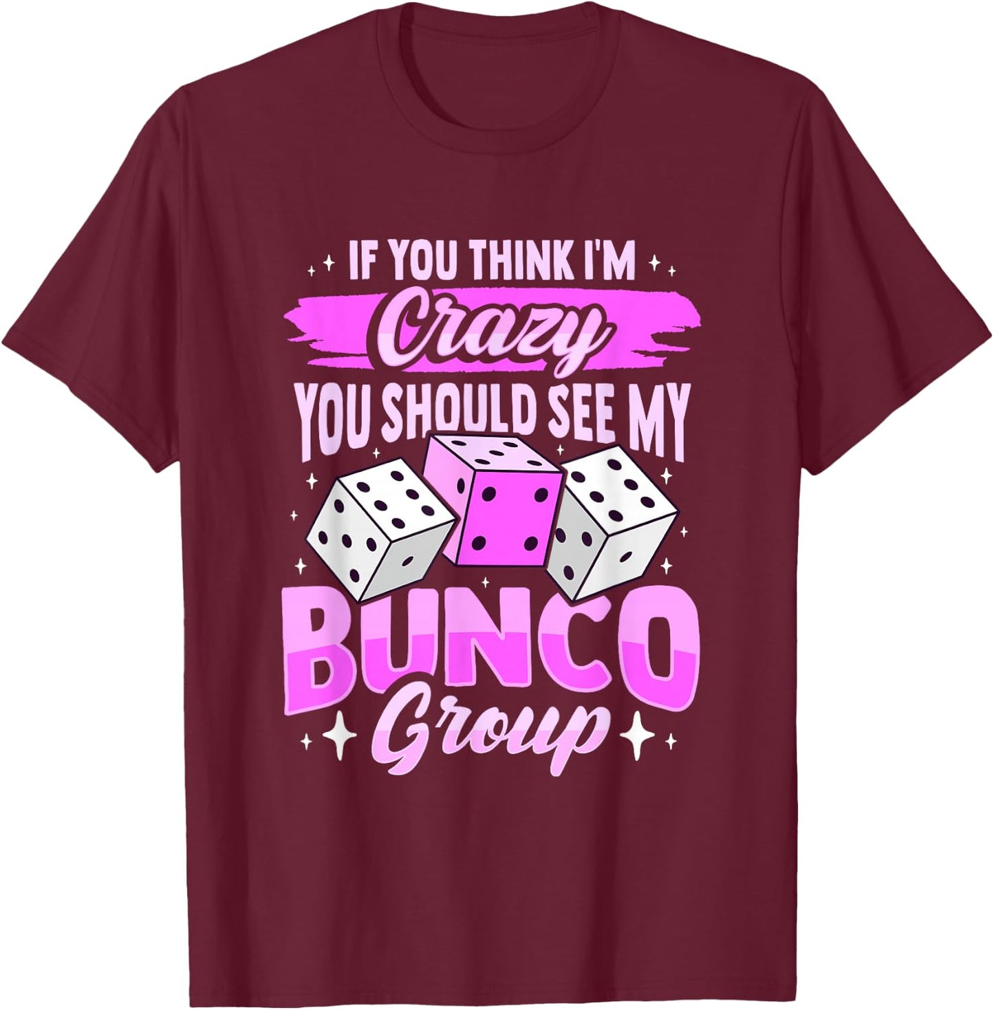 Bunco Game and Bunco Group Design for Bunco Babes T-Shirt - T-Shirt | Maroon