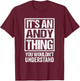 It's An Andy Thing You Wouldn't Understand T-Shirt - T-Shirt | Maroon