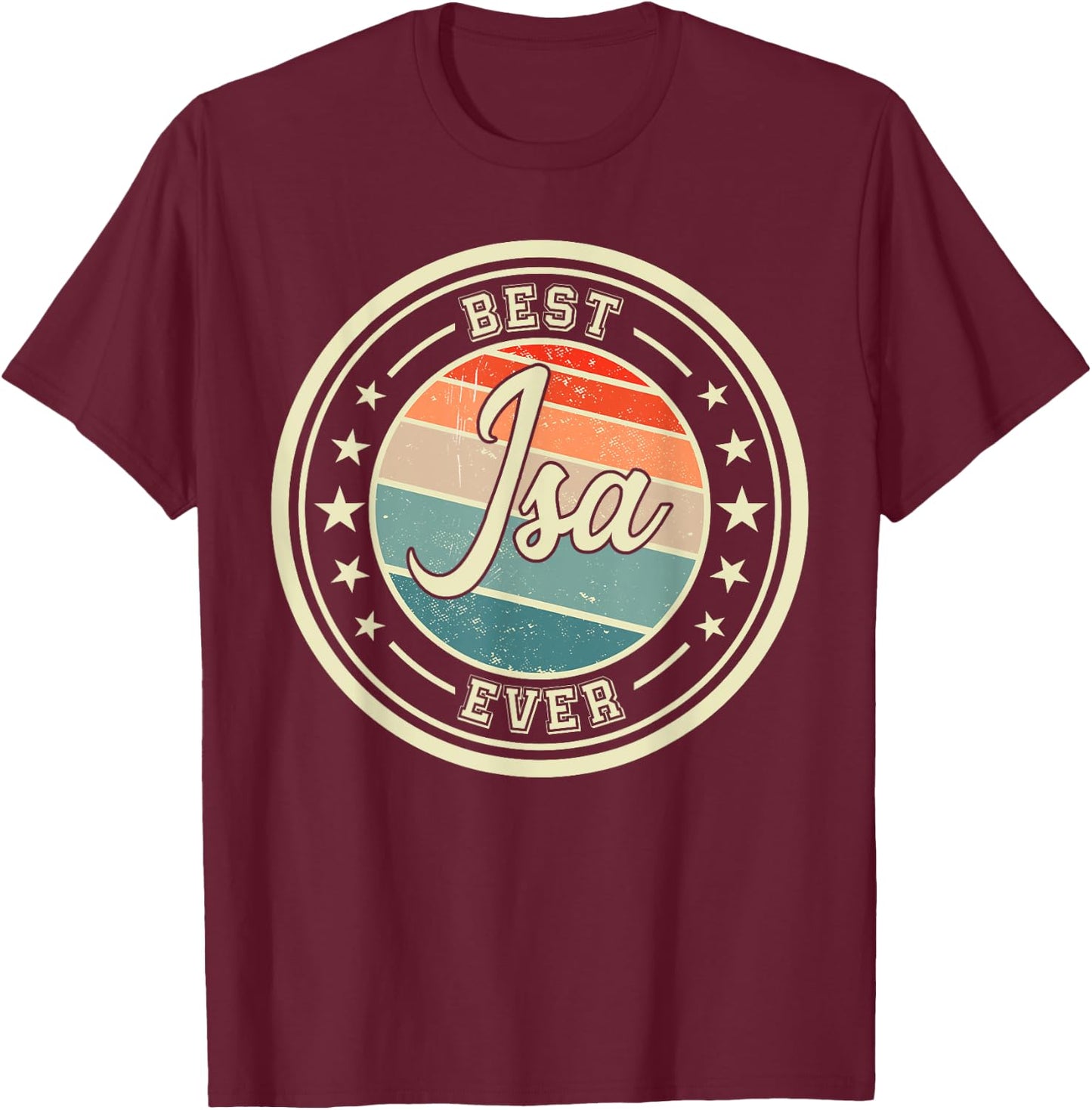 Best Isa Ever Funny Saying Name Isa , Black, S T-Shirt - T-Shirt | Maroon