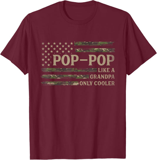Pop-Pop Like A Grandpa Only Cooler Fathers Day Camo USA Flag T-Shirt - T-Shirt | Maroon