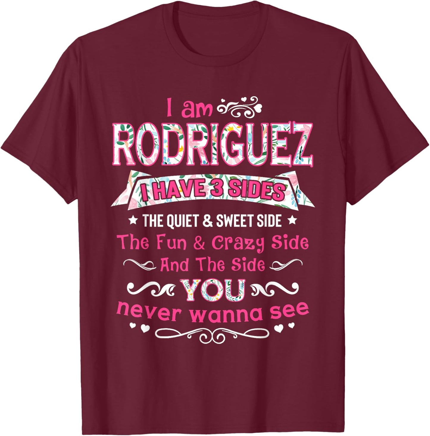 I am Rodriguez I Have 3 Sides - Rodriguez Last Name T-Shirt - T-Shirt | Maroon