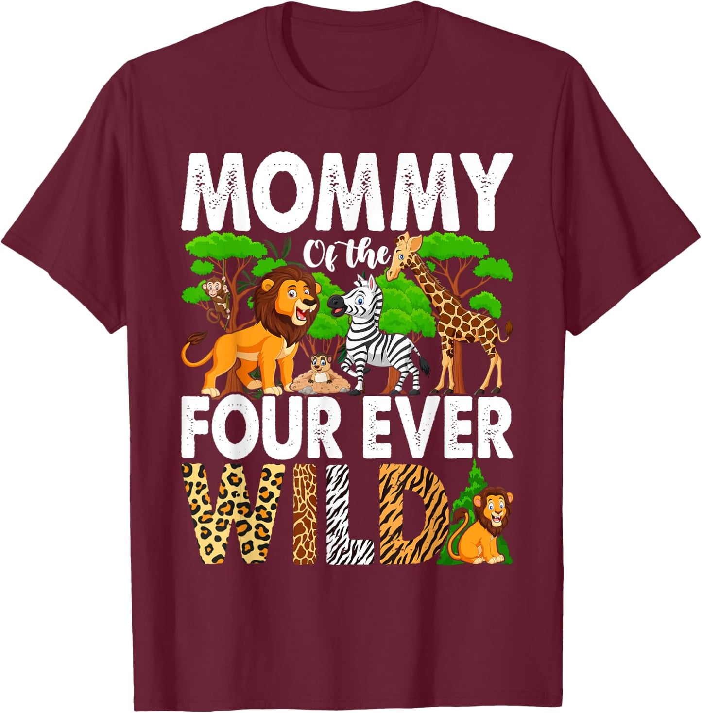 Mommy of the Ms. Four Ever Wild Jungle Theme 4th Birthday T-Shirt - T-Shirt | Maroon