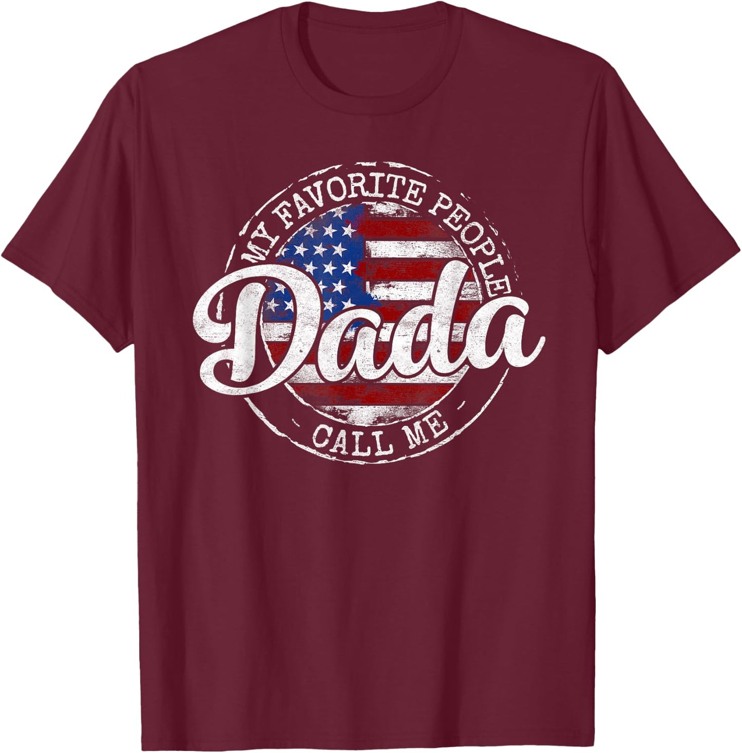 My Favorite People Call Me Dada USA Flag Stamp Fathers Day T-Shirt - T-Shirt | Maroon
