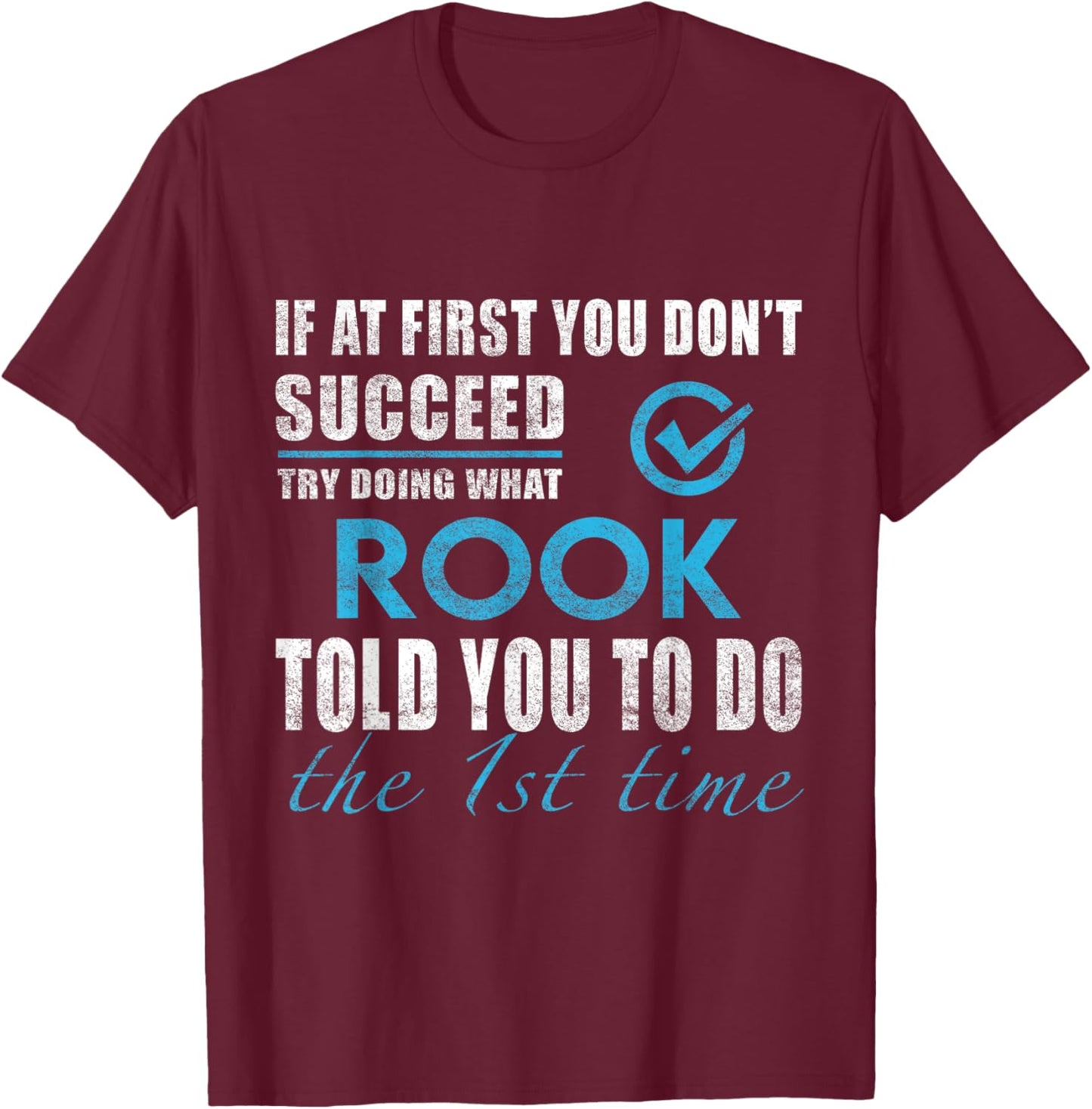 Rook Name - Try What Rook Told You To Do T-Shirt - T-Shirt | Maroon