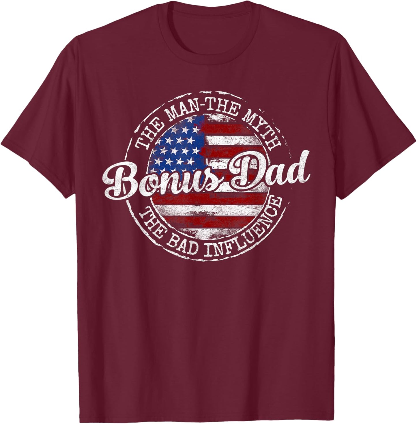 Bonus Dad Man Myth Bad Influence USA Flag Stamp Fathers Day T-Shirt - T-Shirt | Maroon