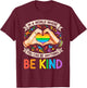 in A World Where You Can Be Anything Be Kind Gay Pride LGBT T-Shirt - T-Shirt | Maroon