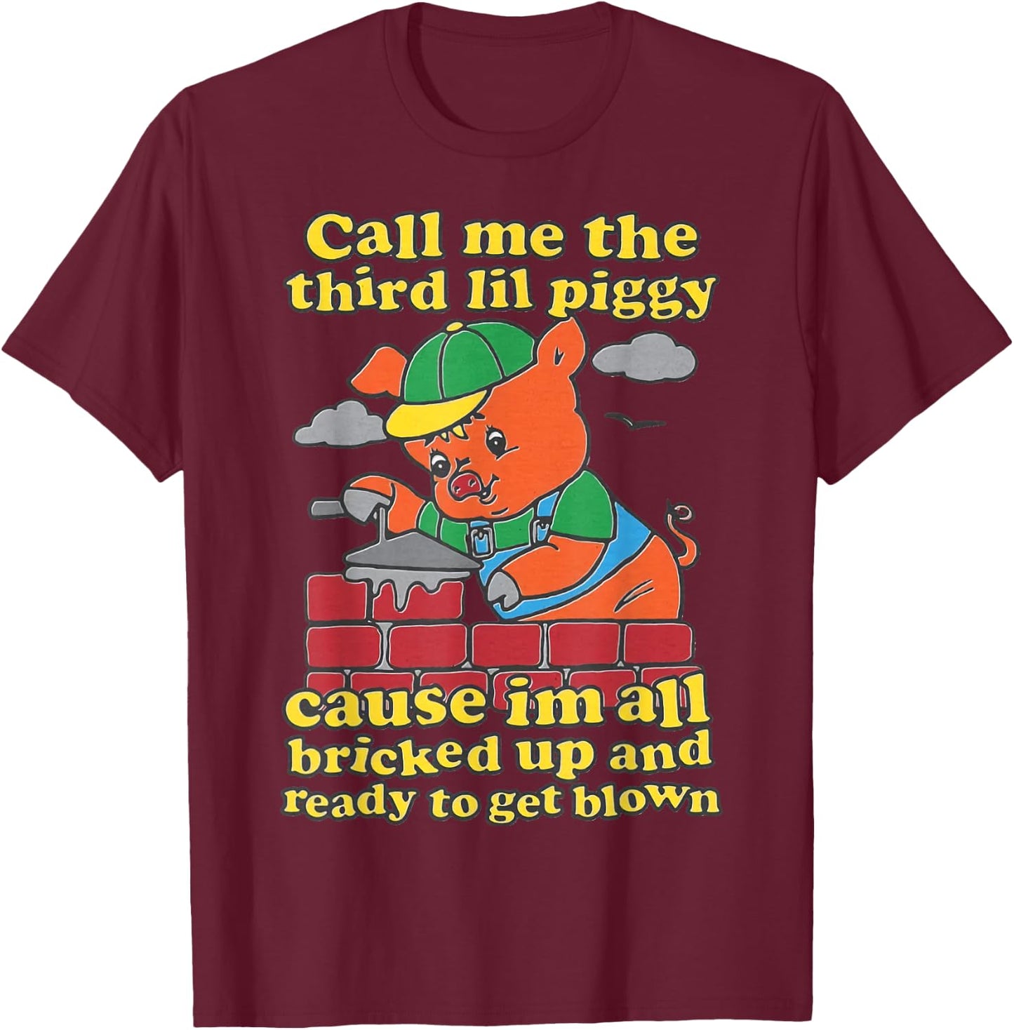 Call Me The Third Little Pig T-Shirt - T-Shirt | Maroon