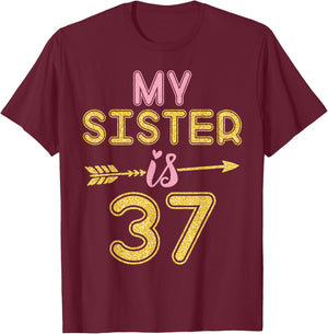 My Sister Is 37 Years Old Happy 47th Birthday To Her Brother T-Shirt - T-Shirt | Maroon