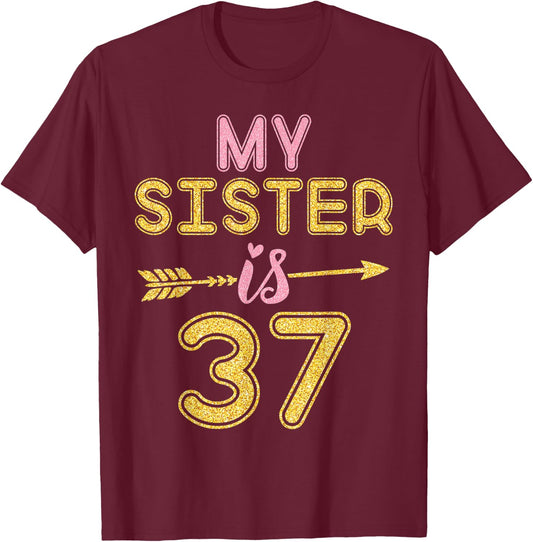 My Sister Is 37 Years Old Happy 47th Birthday To Her Brother T-Shirt - T-Shirt | Maroon