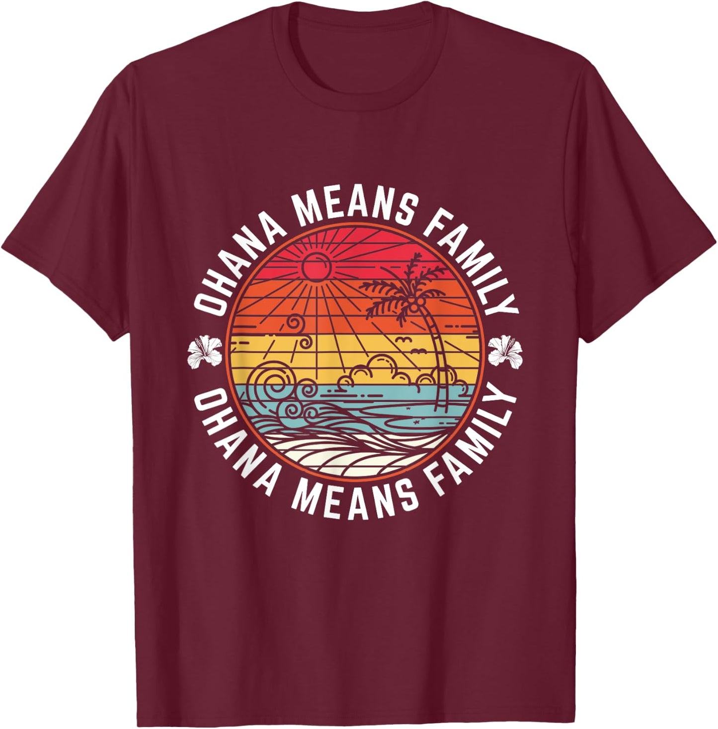 Ohana Means Family Quote 70s Retro Tropical Hawaii Vacation T-Shirt - T-Shirt | Maroon