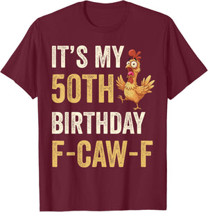 50th Birthday Funny F-Caw-F Chicken Rooster Crow FCAWF Meme T-Shirt - T-Shirt | Maroon