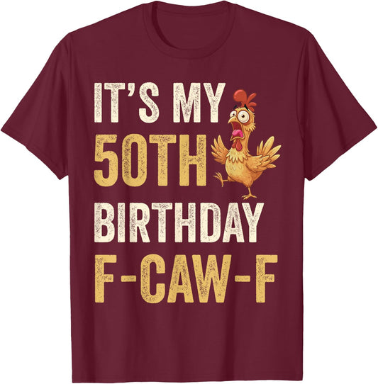 50th Birthday Funny F-Caw-F Chicken Rooster Crow FCAWF Meme T-Shirt - T-Shirt | Maroon